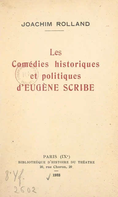 Les comédies historiques et politiques d'Eugène Scribe - Joachim Rolland - FeniXX réédition numérique