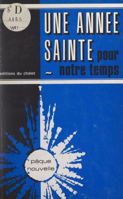 Une année sainte pour notre temps -  Collectif, Jean-Louis Déclais, Marc Oraison, Pierre Pierrard, Joseph Pouts, Jean Rémy - FeniXX réédition numérique