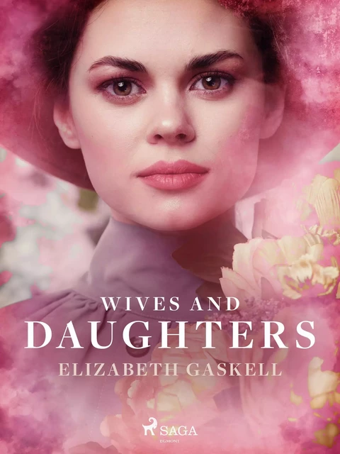 Wives and Daughters - Elizabeth Gaskell - Saga Egmont International