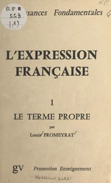 L'expression française (1). Le terme propre