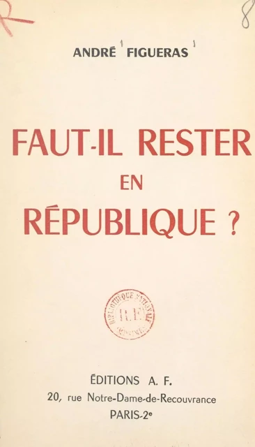 Faut-il rester en République ? - André Figueras - FeniXX réédition numérique