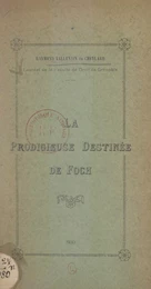 La prodigieuse destinée de Foch