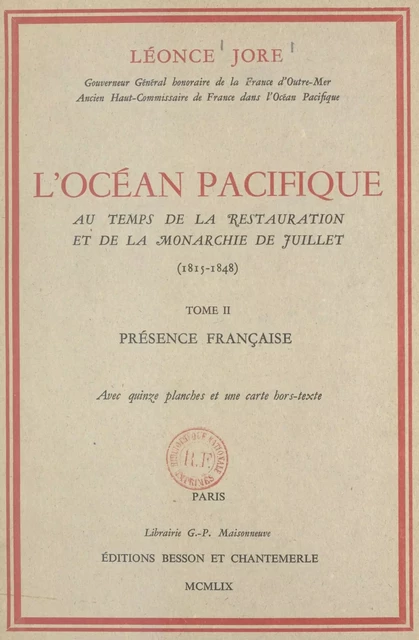 L'océan Pacifique au temps de la Restauration et de la Monarchie de juillet, 1815-1848 (2). Présence française - Léonce Jore - FeniXX réédition numérique