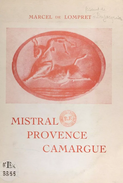 Mistral, Provence, Camargue - Marcel de Lompret - FeniXX réédition numérique