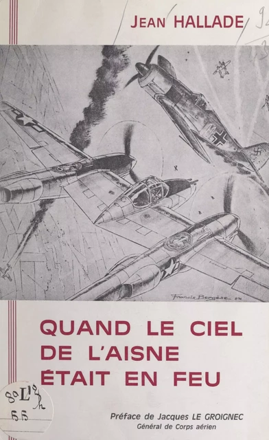 Quand le ciel de l'Aisne était en feu - Jean Hallade - FeniXX réédition numérique