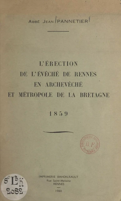 L'érection de l'évêché de Rennes en archevêché et métropole de la Bretagne, 1859 - Jean Pannetier - FeniXX réédition numérique