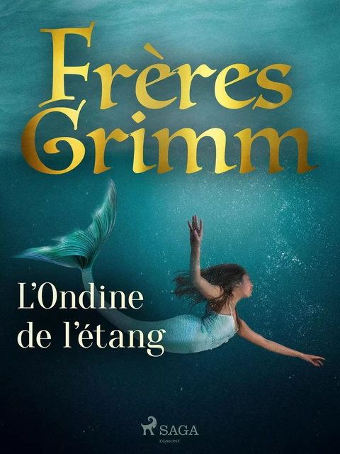 L'Ondine de l'étang - Frères Grimm - Saga Egmont French