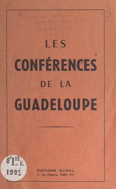 Les conférences de la Guadeloupe - Victor Cécile, Arsène Monrose, Serge Pierre-Justin, Eugène Plumasseau - FeniXX réédition numérique