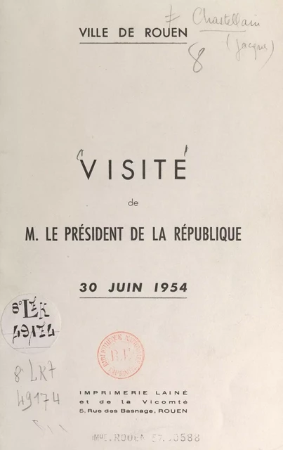 Visite de M. le Président de la République, 30 juin 1954 - Jacques Chastellain, René Coty, Jacques Lemarchand - FeniXX réédition numérique