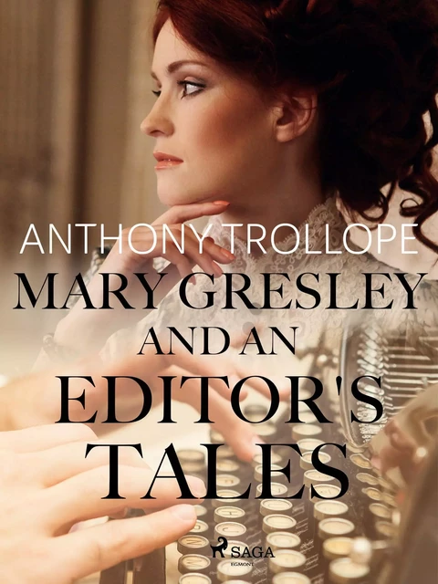 Mary Gresley, and an Editor's Tales - Anthony Trollope - Saga Egmont International