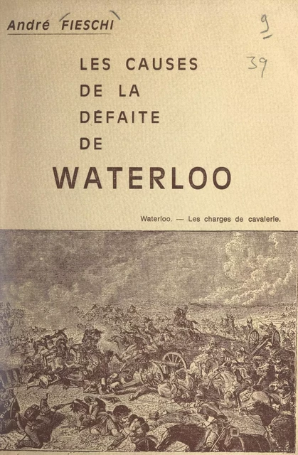 Les causes de la défaite de Waterloo - André Fieschi - FeniXX réédition numérique