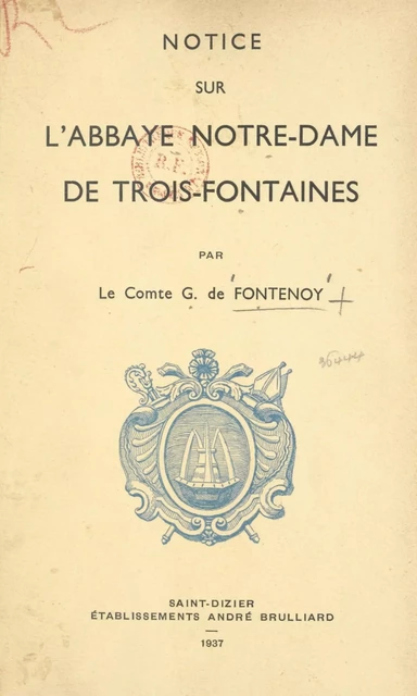 Notice sur l'abbaye Notre-Dame de Trois-Fontaines - G. de Fontenoy - FeniXX réédition numérique