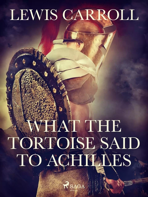 What the Tortoise Said to Achilles - Lewis Carroll - Saga Egmont International