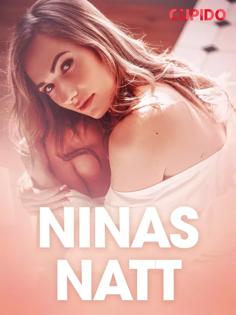 Ninas natt – erotiske noveller -  Cupido - Saga Egmont International