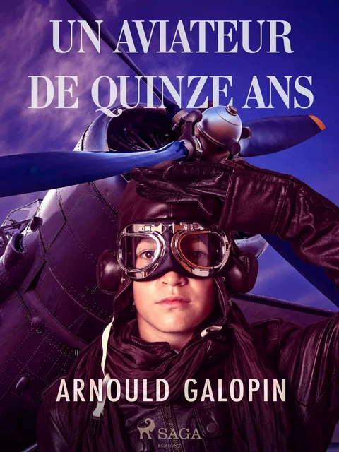 Un Aviateur de Quinze ans - Arnould Galopin - Saga Egmont French