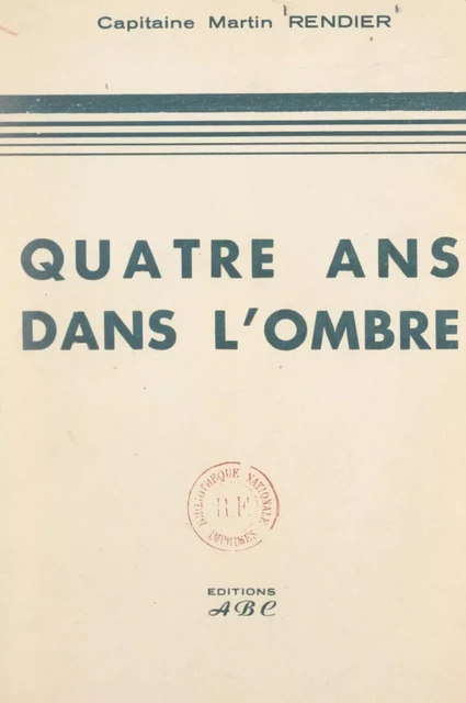 Quatre ans dans l'ombre - Martin Rendier - FeniXX réédition numérique