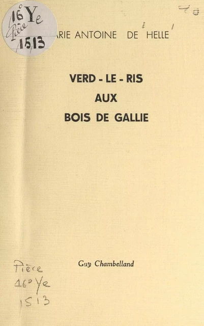 Verd-le-Ris aux bois de Gallie - Marie-Antoine de Hellé - FeniXX réédition numérique