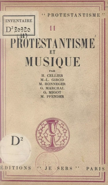 Protestantisme et musique - Alexandre Cellier, Marie-Louise Girod, Marc Honegger, Georges Marchal, Georges Migot, Marcel Pfender - FeniXX réédition numérique