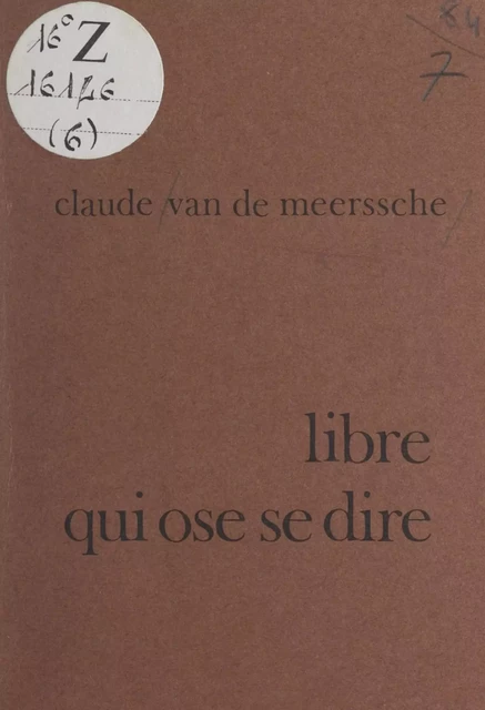 Libre qui ose se dire - Claude Van de Meerssche - FeniXX réédition numérique