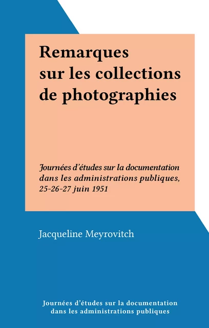 Remarques sur les collections de photographies - Jacqueline Meyrovitch - FeniXX réédition numérique