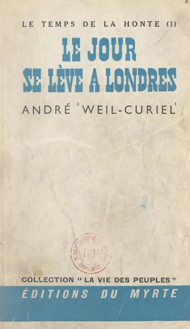 Le temps de la honte (1). Le jour se lève à Londres - André Weil-Curiel - FeniXX réédition numérique