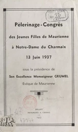 Pèlerinage-congrès des jeunes filles de Maurienne à Notre-Dame du Charmaix, 13 juin 1937, sous la présidence de son excellence Monseigneur Grumel, évêque de Maurienne