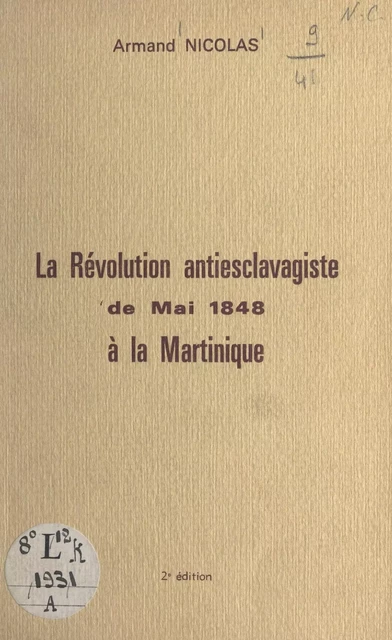 La révolution antiesclavagiste de mai 1848 à la Martinique - Armand Nicolas - FeniXX réédition numérique