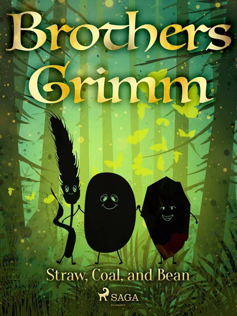 Straw, Coal, and Bean - Brothers Grimm - Saga Egmont International