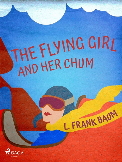 The Flying Girl And Her Chum - L. Frank. Baum - Saga Egmont International