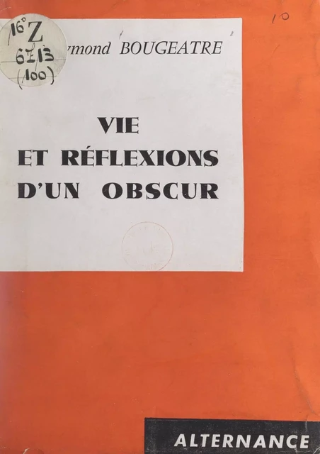 Vie et réflexions d'un obscur - Raymond Bougeatre - FeniXX réédition numérique