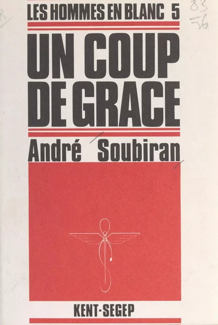 Les hommes en blanc (5). Un coup de grâce - André Soubiran - FeniXX réédition numérique