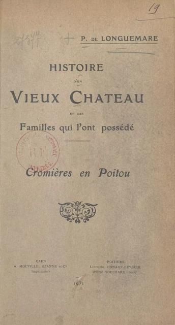 Histoire d'un vieux château et des familles qui l'ont possédé : Cromières en Poitou - Paul de Longuemare - FeniXX réédition numérique