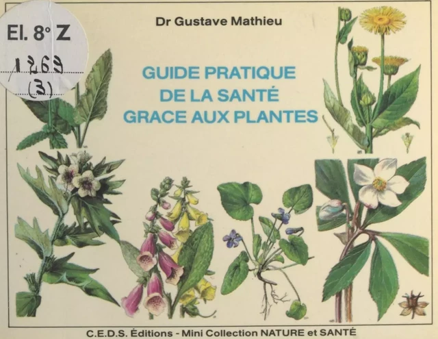 Guide pratique de santé grâce aux plantes - Gustave Mathieu - FeniXX réédition numérique