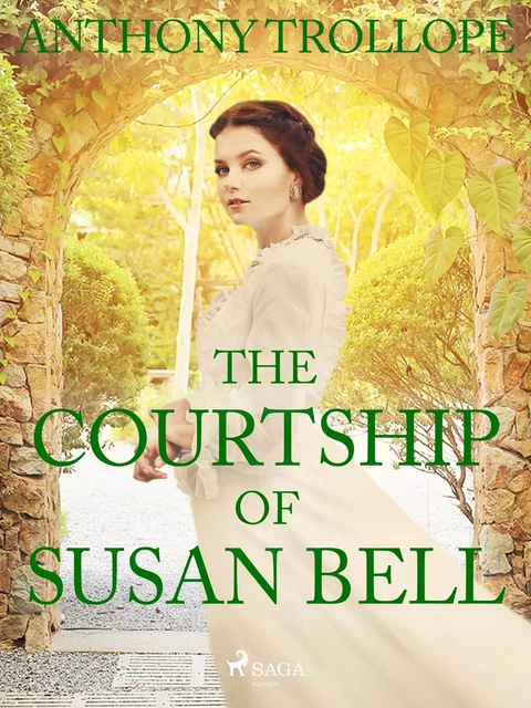 The Courtship of Susan Bell - Anthony Trollope - Saga Egmont International