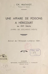 Une affaire de poisons, à Héricourt, au XVIe siècle (d'après des documents inédits)