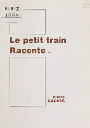 Le petit train raconte...