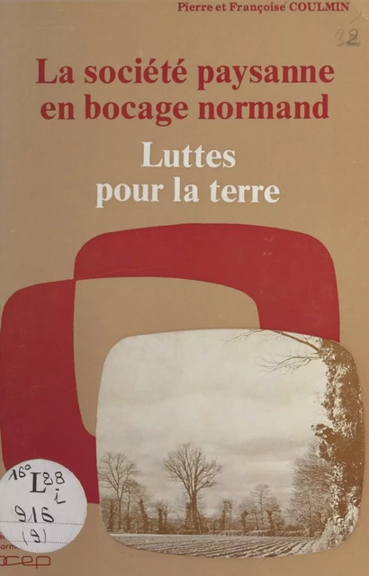 Luttes pour la terre : la société paysanne en bocage normand - Françoise Coulmin, Pierre Coulmin - FeniXX réédition numérique