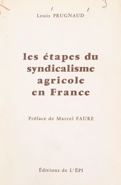 Les étapes du syndicalisme agricole en France - Louis Prugnaud - FeniXX réédition numérique