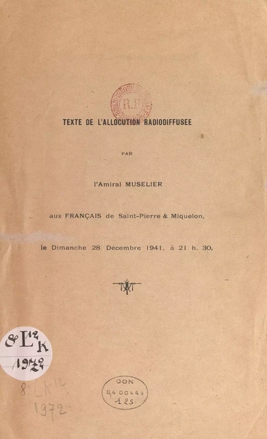 Texte de l'allocution radiodiffusée par l'Amiral Muselier aux Français de Saint-Pierre & Miquelon, le dimanche 28 décembre 1941, à 21 h 30 - Émile Muselier - FeniXX réédition numérique