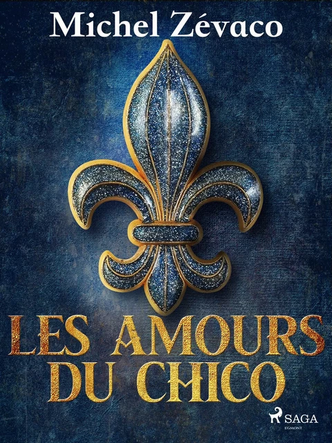 Les Amours du Chico - Michel Zévaco - Saga Egmont French