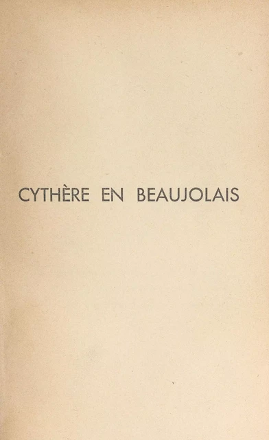 Cythère en Beaujolais - Pauline de La Cambre-Mialet - FeniXX réédition numérique