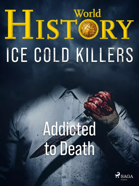 Ice Cold Killers - Addicted to Death - World History - Saga Egmont International