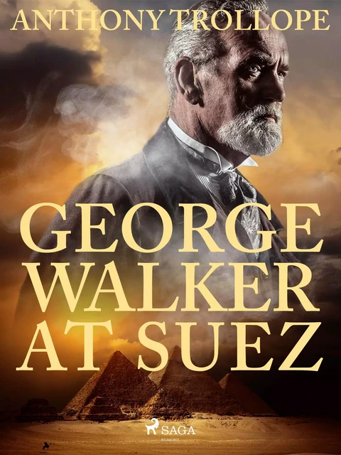 George Walker at Suez - Anthony Trollope - Saga Egmont International