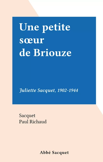 Une petite sœur de Briouze -  Sacquet - FeniXX réédition numérique