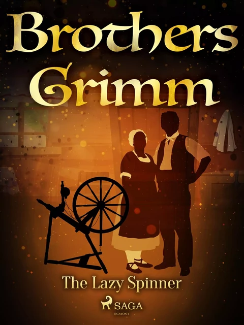 The Lazy Spinner - Brothers Grimm - Saga Egmont International