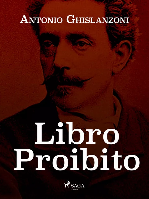 Libro proibito - Antonio Ghislanzoni - Saga Egmont International