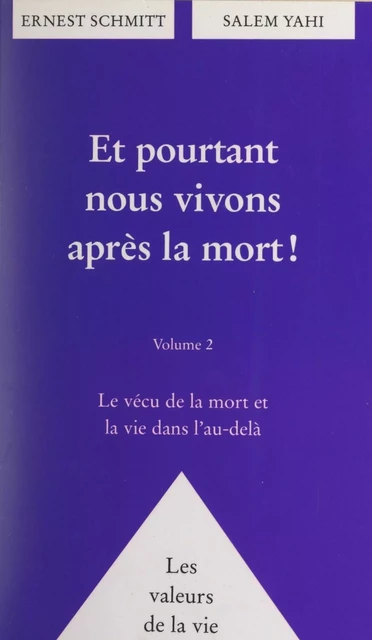 Et pourtant nous vivons après la mort ! (2). Le vécu de la mort et la vie dans l'au-delà - Ernest Schmitt, Salem Yahi - FeniXX réédition numérique