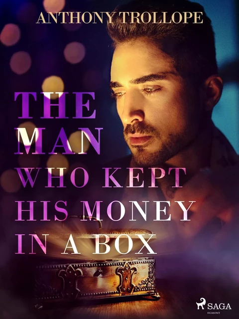 The Man Who Kept His Money in a Box - Anthony Trollope - Saga Egmont International