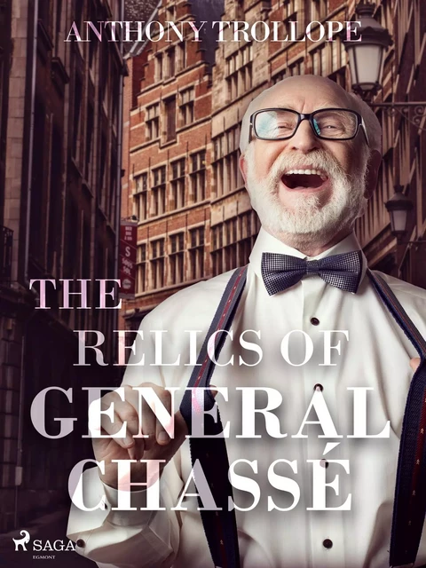 The Relics of General Chassé - Anthony Trollope - Saga Egmont International