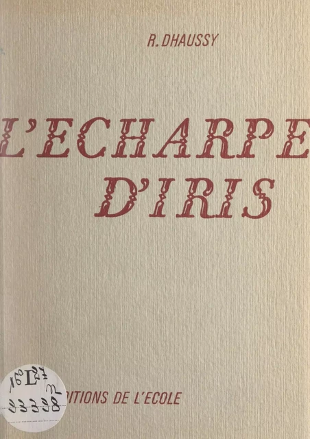 L'écharpe d'Iris - Robert Dhaussy - FeniXX réédition numérique